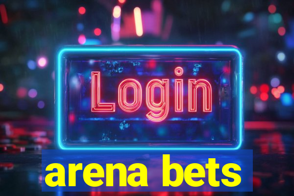 arena bets